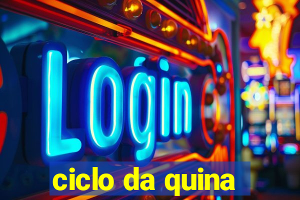 ciclo da quina